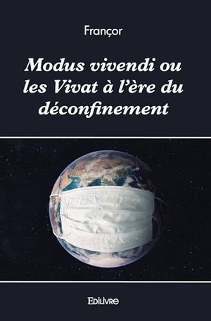 Françor. Modus vivendi ou les Vivat à l'ère du déconfinement. Edilivre, 2025.