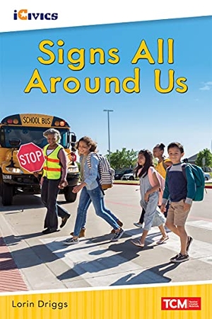 Driggs, Lorin. Signs All Around Us. Teacher Created Materials, 2021.