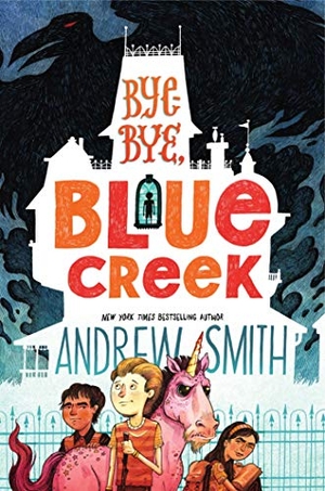 Smith, Andrew. Bye-Bye, Blue Creek. Simon & Schuster Books for Young Readers, 2020.