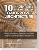 10 Innovations That Will Shape Tomorrow's Architecture