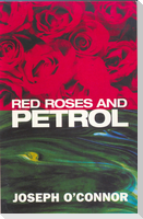 Red Roses and Petrol