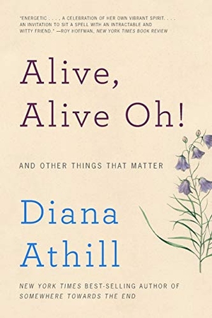 Athill, Diana. Alive, Alive Oh!: And Other Things That Matter. Blue Guides Limited of London, 2017.