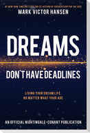 Dreams Don't Have Deadlines