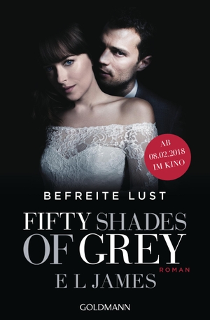James, E. L.. Fifty Shades of Grey - Befreite Lust - Band 3. Buch zum Film - Roman. Goldmann TB, 2018.