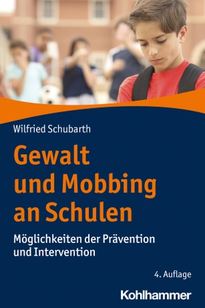 Schubarth, Wilfried. Gewalt und Mobbing an Schulen - Möglichkeiten der Prävention und Intervention. Kohlhammer W., 2020.