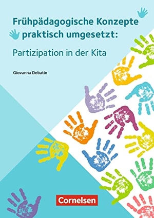 Debatin, Giovanna. Frühpädagogische Konzepte praktisch umgesetzt / Partizipation in der Kita - Ratgeber. Verlag an der Ruhr GmbH, 2021.