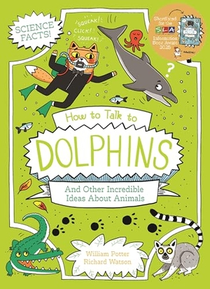 Potter, William. How to Talk to Dolphins and Other Incredible Ideas About Animals. Arcturus Publishing Ltd, 2025.