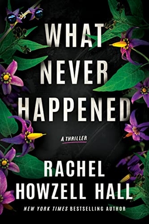Howzell Hall, Rachel. What Never Happened - A Thriller. Amazon Publishing, 2023.