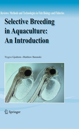 Gjedrem, Trygve / Matthew Baranski. Selective Breeding in Aquaculture: An Introduction - An Introduction. Springer-Verlag GmbH, 2009.