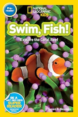Neuman, Susan B / National Geographic Kids. Swim, Fish! (National Geographic Kids Readers, Pre-Reader) - Explore the Coral Reef. Disney - Rhcb, 2014.