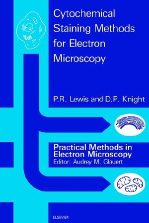 Lewis, P. R. / Lewis, Andrew et al. Cytochemical Staining Methods for Electron Microscopy. Elsevier BV, 1992.