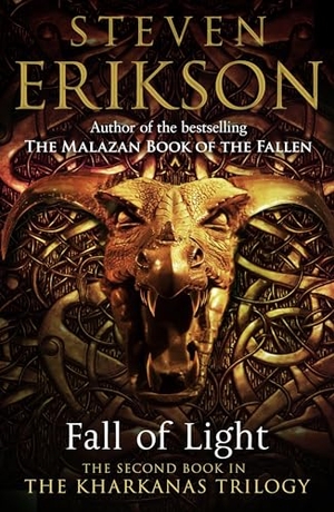 Erikson, Steven. Fall of Light - The Second Book in the Kharkanas Trilogy. Century, 2017.