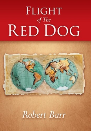 Barr, Robert. Flight of the Red Dog. iUniverse, 2013.