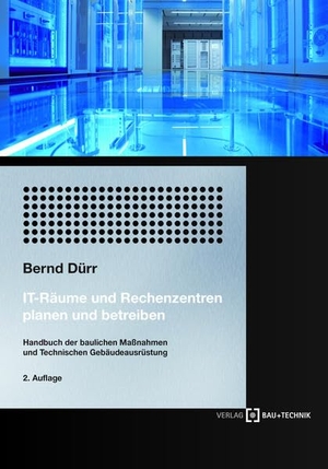 Dürr, Bernd. IT-Räume und Rechenzentren planen und betreiben - Handbuch der baulichen Maßnahmen und Technischen Gebäudeausrüstung. Verlag Bau+Technik, 2018.