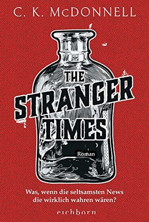 McDonnell, C. K.. The Stranger Times - Was, wenn die seltsamsten News die wirklich wahren wären. Roman. Eichborn Verlag, 2023.