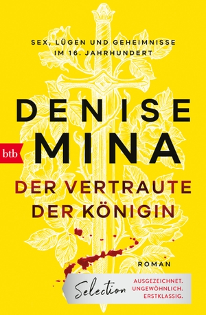 Mina, Denise. Der Vertraute der Königin - Roman - Sex, Lügen und Geheimnisse im 16. Jahrhundert. btb Taschenbuch, 2023.
