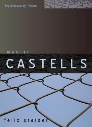 Stalder, Felix. Manuel Castells - The Theory of the Network Society. Polity Press, 2006.