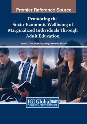 Setlhodi, Itumeleng Innocentia / Sampson Tawiah (Hrsg.). Promoting the Socio-Economic Wellbeing of Marginalized Individuals Through Adult Education. IGI Global, 2023.