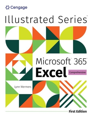Wermers, Lynn. Illustrated Microsoft(r) 365(r) Excel(r) Comprehensive, First Edition. Cengage Learning, 2024.