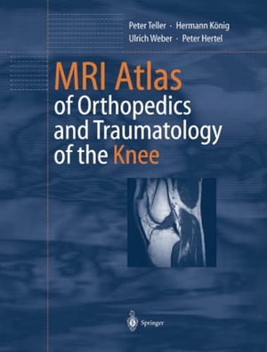 Teller, Peter / König, Hermann et al. MRI Atlas of Orthopedics and Traumatology of the Knee. Springer Berlin Heidelberg, 2012.