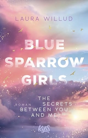 Willud, Laura. Blue Sparrow Girls - The Secrets Between You and Me. Rowohlt Taschenbuch, 2026.