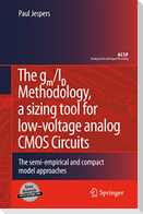 The gm/ID Methodology, a sizing tool for low-voltage analog CMOS Circuits