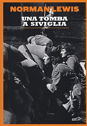 Lewis, Norman. Una tomba a Siviglia. , 2017.