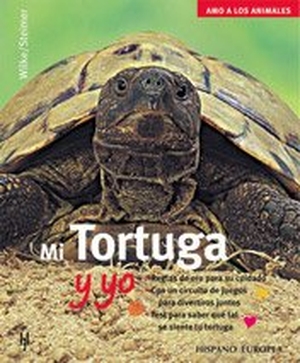 Wilke, Hartmut / Christine Steimer. Mi tortuga y yo. Editorial Hispano Europea S.A., 2005.