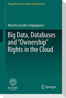 Big Data, Databases and "Ownership" Rights in the Cloud
