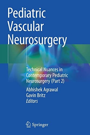 Britz, Gavin / Abhishek Agrawal (Hrsg.). Pediatric Vascular Neurosurgery - Technical Nuances in Contemporary Pediatric Neurosurgery (Part 2). Springer International Publishing, 2022.