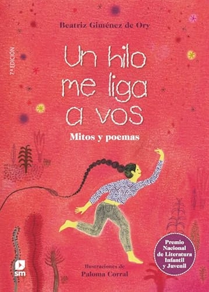 Giménez de Ory, Beatriz. Un hilo me liga a vos : mitos y poemas. EDICIONES SM, 2020.