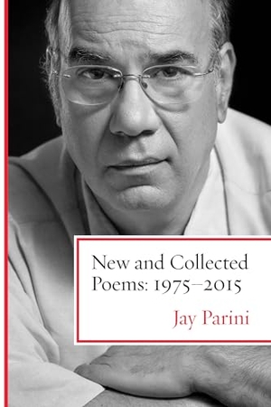 Parini, Jay. New and Collected Poems: 1975-2015. Beacon Press, 2017.
