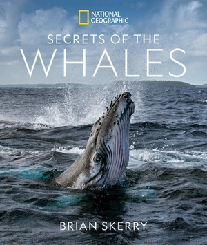 Skerry, Brian. Secrets of the Whales. Random House LLC US, 2021.