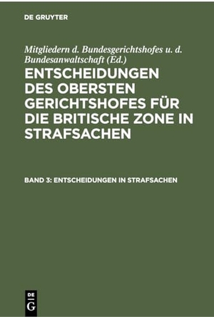 Mitgliedern d. Bundesgerichtshofes u. d. Bundesanwaltschaft (Hrsg.). Entscheidungen in Strafsachen. De Gruyter, 1950.