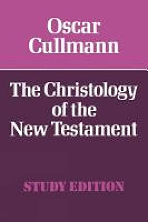 Cullmann, Oscar. The Christology of the New Testament. SCM Press, 2012.