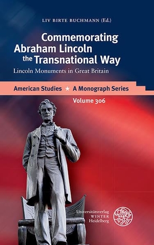 Buchmann, Liv Birte. Commemorating Abraham Lincoln