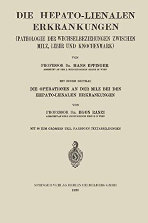Ranzi, Egon / Hans Eppinger. Die Hepato-Lienalen Erkrankungen - Pathologie der Wechselbeziehungen Zwischen Milz, Leber und Knochenmark. Springer Berlin Heidelberg, 1920.