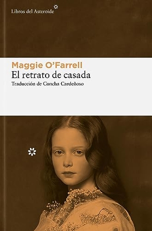O'Farrell, Maggie. Retrato de Casada, El. Libros del Asteroide S.L.U., 2023.