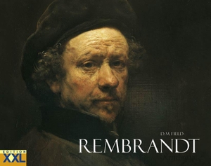Field, D. M.. Rembrandt. Edition XXL GmbH, 2006.