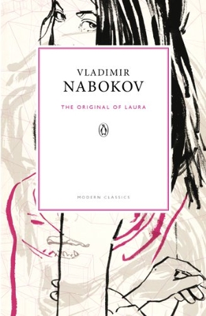 Nabokov, Vladimir. The Original of Laura - (Dying Is Fun) A Novel in Fragments. Penguin, 2012.