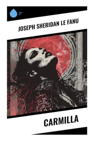 Fanu, Joseph Sheridan Le. Carmilla - A Victorian Gothic Vampire Novella of Seduction, Secrecy, and Psychological Horror in a Styrian Castle. Sharp Ink, 2024.