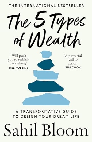 Bloom, Sahil. The 5 Types of Wealth - A Transformative Guide to Design Your Dream Life. HarperCollins Publishers, 2026.