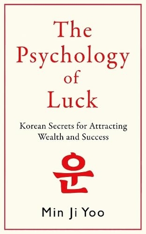 Yoo, Min Ji. The Psychology of Luck - Korean Secrets for Attracting Wealth and Success. Bonnier Books UK, 2026.