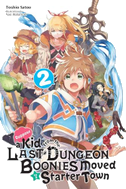 Suppose a Kid from the Last Dungeon Boonies Moved to a Starter Town, Vol. 2 (light novel)