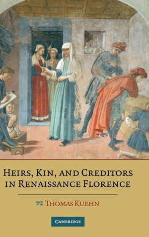 Kuehn, Thomas. Heirs, Kin, and Creditors in Renaissance Florence. Cambridge University Press, 2015.
