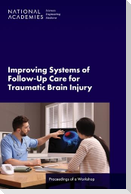 Improving Systems of Follow-Up Care for Traumatic Brain Injury