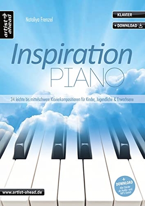 Frenzel, Nataliya. Inspiration Piano - 34 leichte bis mittelschwere, romantisch-klassische Klavierstücke für Kinder, Jugendliche & Erwachsene (inkl. Download). Artist Ahead Musikverlag, 2018.