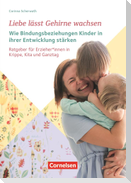 Liebe lässt Gehirne wachsen  Wie Bindungsbeziehungen Kinder in ihrer Entwicklung stärken