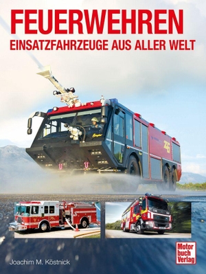 Köstnick, Joachim M.. Feuerwehren - Einsatzfahrzeuge aus aller Welt - Mit heraustrennbaren Quartett-Karten. Motorbuch Verlag, 2026.