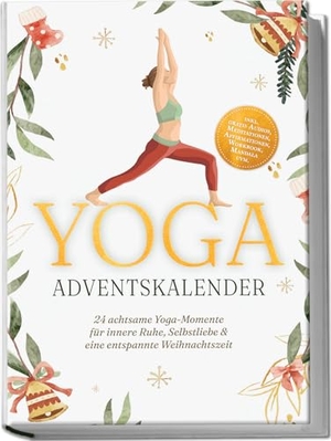 Lübbe, Theresa. Yoga Adventskalender: 24 achtsame Yoga-Momente für innere Ruhe, Selbstliebe & eine entspannte Weihnachtszeit - inkl. gratis Audios, Meditationen, Affirmationen, Workbook, Mandala uvm.. Edition Lunerion, 2025.